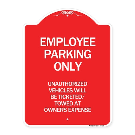 Signmission Employee Parking Only Unauthorized Vehicles Will Be Ticketed Towed at Owners Expense, RW-1824-24630 A-DES-RW-1824-24630